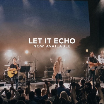 Jesus Culture выпустили первый официальный концертный альбом Let It Echo