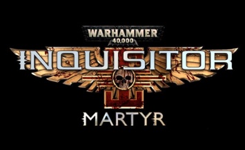 Выход Warhammer 40000: Inquisitor - Martyr перенесен на июнь