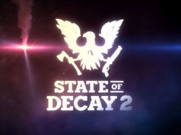 Геймплейный трейлер State of Decay 2 - PAX East 2018